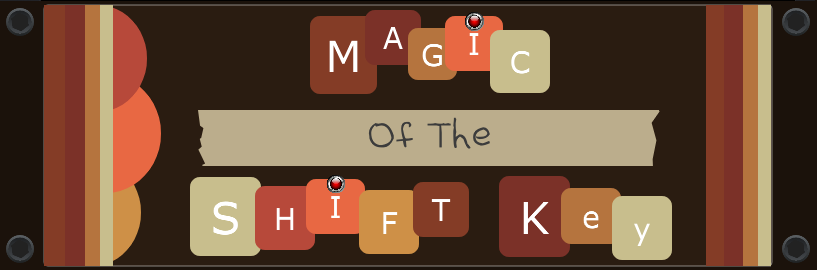 The Magic of the Shift key